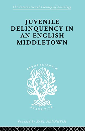 9780415863902: Juvenile Delinquency in an English MiddleTown (International Library of Sociology)