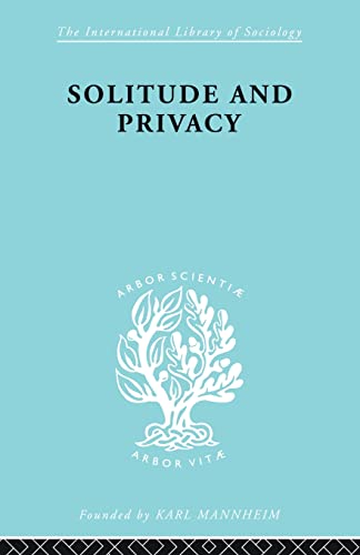 Stock image for Solitude and Privacy: A Study of Social Isolation, its Causes and Therapy for sale by Blackwell's