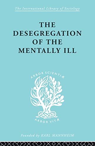 Stock image for The Desegregation of the Mentally Ill International Library of Sociology for sale by PBShop.store US