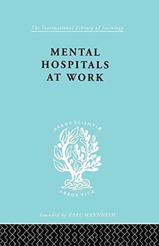 Mental Hospitals at Work (International Library of Sociology) (9780415864183) by Jones, Kathleen