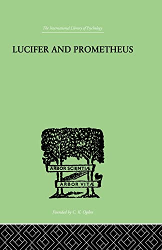 9780415864329: Lucifer and Prometheus: A STUDY OF MILTON'S SATAN (The International Library of Psychology: Analytical Psychology, 11)