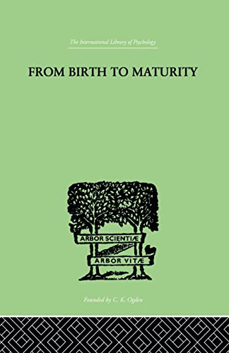 Beispielbild fr From Birth to Maturity (The International Library of Psychology; Developmental Psychology) zum Verkauf von Chiron Media