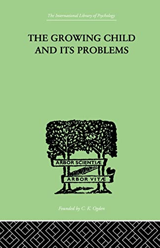 Beispielbild fr The Growing Child And Its Problems (The International Library of Psychology) zum Verkauf von Chiron Media