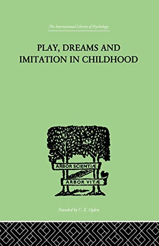 Beispielbild fr Play, Dreams and Imitation in Childhood (The International Library of Psychology) zum Verkauf von Chiron Media