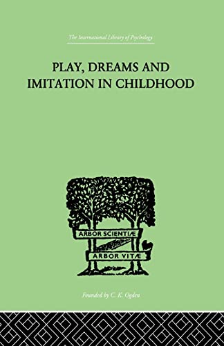 9780415864459: Play, Dreams and Imitation in Childhood (The International Library of Psychology)