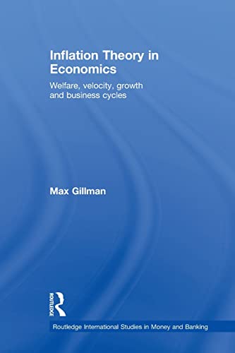 Imagen de archivo de Inflation Theory in Economics: Welfare, Velocity, Growth and Business Cycles a la venta por Blackwell's