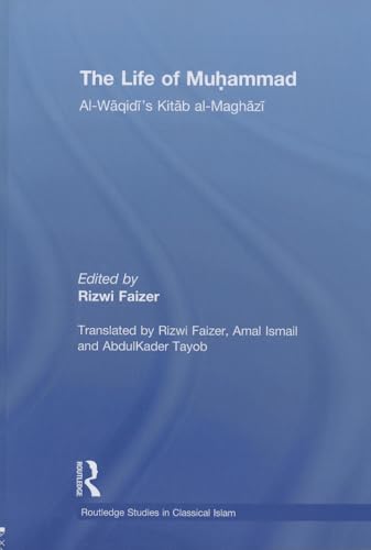 9780415864855: The Life of Muhammad: Al-Waqidi's Kitab al-Maghazi (Routledge Studies in Classical Islam)