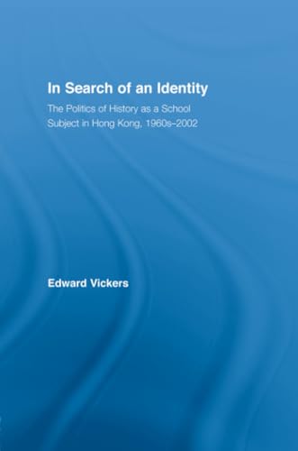 Beispielbild fr In Search of an Identity: The Politics of History Teaching in Hong Kong, 1960s-2000 zum Verkauf von Blackwell's