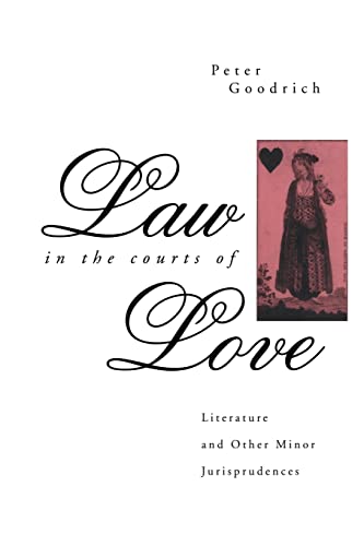 Beispielbild fr Law in the Courts of Love : Literature and Other Minor Jurisprudences zum Verkauf von Blackwell's