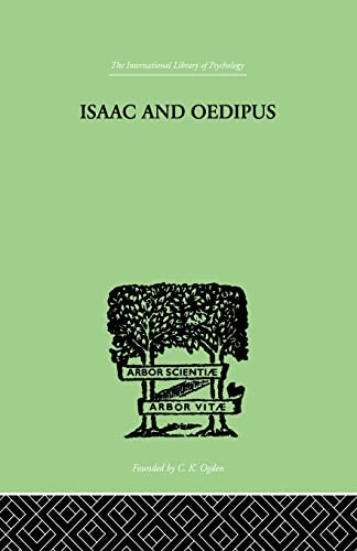 Beispielbild fr Isaac And Oedipus: A STUDY IN BIBLICAL PSYCHOLOGY OF THE SACRIFICE OF ISAAC zum Verkauf von Blackwell's