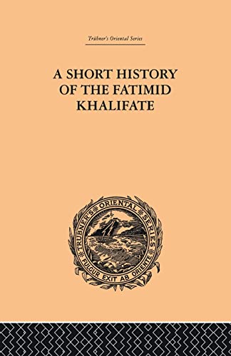 Stock image for A Short History of the Fatimid Khalifate for sale by Blackwell's