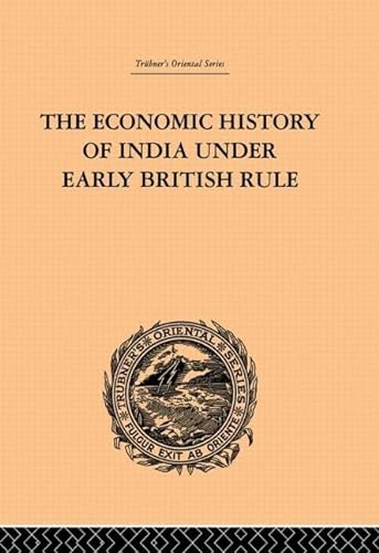 Beispielbild fr The Economic History of India Under Early British Rule zum Verkauf von Blackwell's