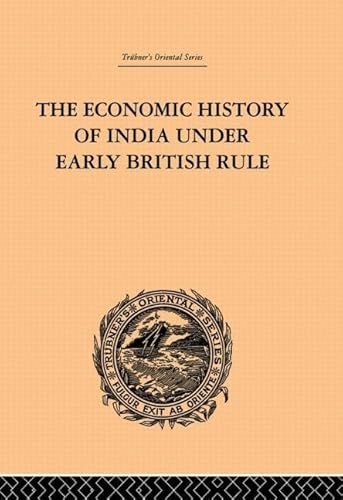 Stock image for The Economic History of India Under Early British Rule for sale by Blackwell's