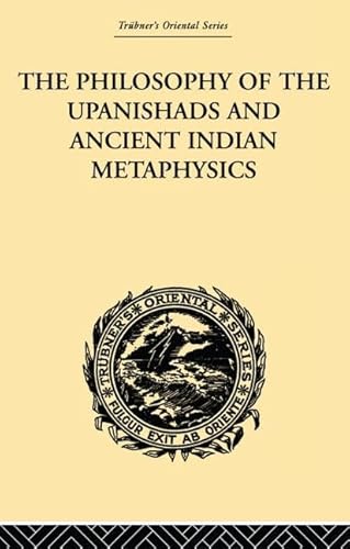 The Philosophy of the Upanishads and Ancient Indian Metaphysics (Trubners Oriental Series, India: Religion and Philosophy) (9780415865807) by Gough, Archibald Edward