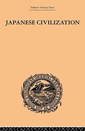 Stock image for Japanese Civilization, its Significance and Realization: Nichirenism and the Japanese National Principles for sale by Blackwell's