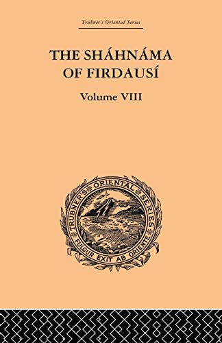 Beispielbild fr The Shahnama of Firdausi: Volume VIII zum Verkauf von Blackwell's