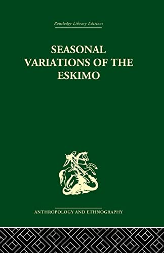 9780415866583: Seasonal Variations of the Eskimo: A Study in Social Morphology (Routledge Library Editions: Anthropology and Ethnography)