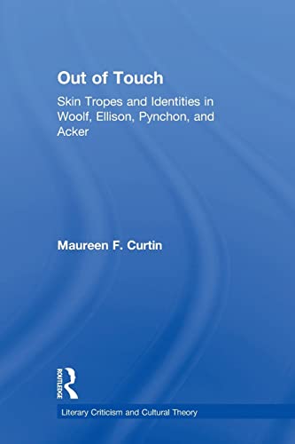 Imagen de archivo de Out of Touch: Skin Tropes and Identities in Woolf, Ellison, Pynchon, and Acker a la venta por Blackwell's