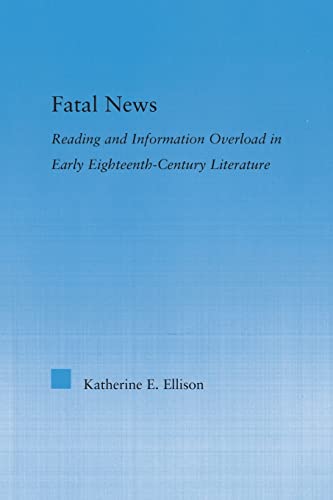 Imagen de archivo de The Fatal News: Reading and Information Overload in Early Eighteenth-Century Literature a la venta por Chiron Media