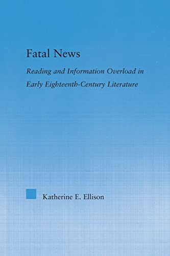 9780415867269: The Fatal News: Reading and Information Overload in Early Eighteenth-Century Literature