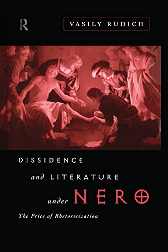 9780415867276: Dissidence and Literature Under Nero: The Price of Rhetoricization