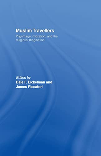 Beispielbild fr Muslim Travellers: Pilgrimage, Migration and the Religious Imagination zum Verkauf von Blackwell's