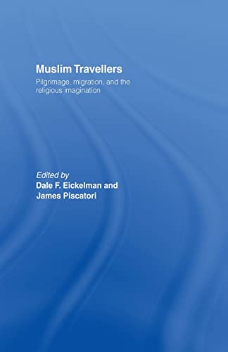 Stock image for Muslim Travellers: Pilgrimage, Migration and the Religious Imagination for sale by Revaluation Books