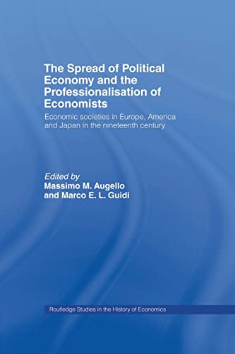 Beispielbild fr The Spread of Political Economy and the Professionalisation of Economists : Economic Societies in Europe, America and Japan in the Nineteenth Century zum Verkauf von Blackwell's