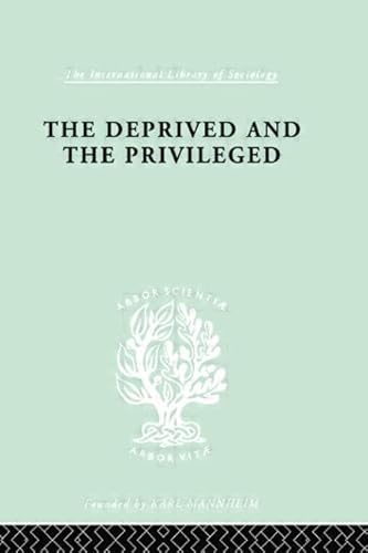 Imagen de archivo de The Deprived and The Privileged (International Library of Sociology) a la venta por Chiron Media