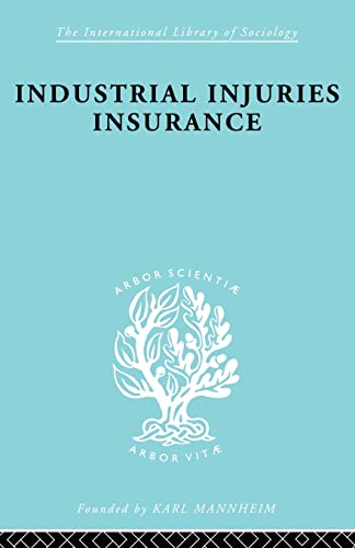 Stock image for Industrial Injuries Insurance Ils 152 (International Library of Sociology) for sale by Chiron Media