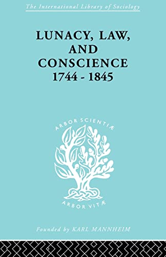 9780415868709: Lunacy, Law and Conscience, 1744-1845 (International Library of Sociology)