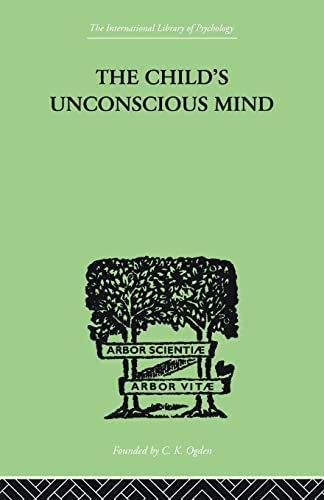 Beispielbild fr The Child's Unconscious Mind: The Relations of Psychoanalysis to Education zum Verkauf von Blackwell's