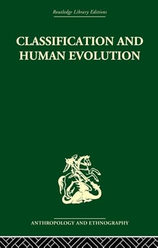 9780415869324: Classification and Human Evolution (Routledge Library Editions)