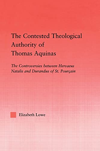 Imagen de archivo de The Contested Theological Authority of Thomas Aquinas: The Controversies Between Hervaeus Natalis and Durandus of St. Pourcain, 1307-1323 (Studies in Medieval History and Culture) a la venta por Chiron Media