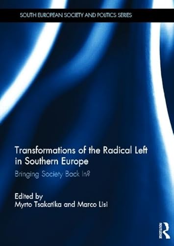 Beispielbild fr Transformations of the Radical Left in Southern Europe: Bringing Society Back In? (South European Society and Politics) zum Verkauf von Chiron Media