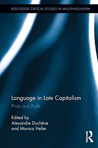 Imagen de archivo de Language in Late Capitalism Pride and Profit (Routledge Critical Studies in Multilingualism) a la venta por Basi6 International