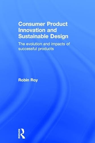 Stock image for Consumer Product Innovation and Sustainable Design: The Evolution and Impacts of Successful Products for sale by Chiron Media