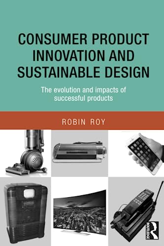 Beispielbild fr Consumer Product Innovation and Sustainable Design: The Evolution and Impacts of Successful Products zum Verkauf von WorldofBooks