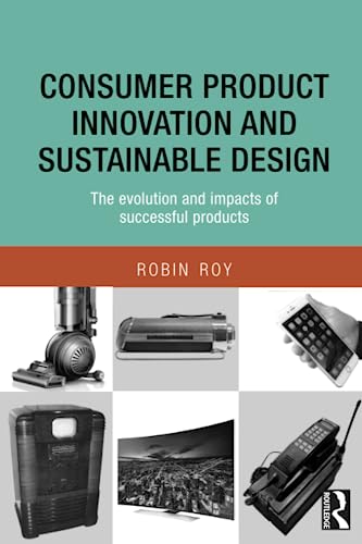 Imagen de archivo de Consumer Product Innovation and Sustainable Design: The Evolution and Impacts of Successful Products a la venta por Chiron Media