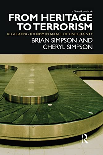 9780415870207: From Heritage to Terrorism: Regulating Tourism in an Age of Uncertainty