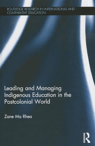 Stock image for Leading and Managing Indigenous Education in the Postcolonial World (Routledge Research in International and Comparative Education) for sale by Chiron Media