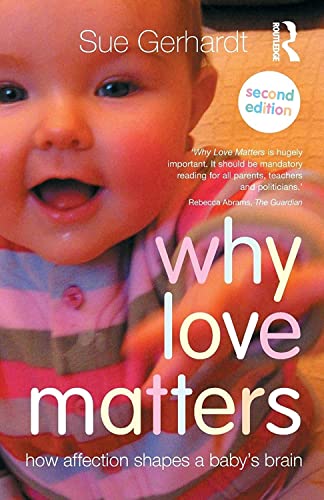9780415870535: Why Love Matters: How affection shapes a baby's brain