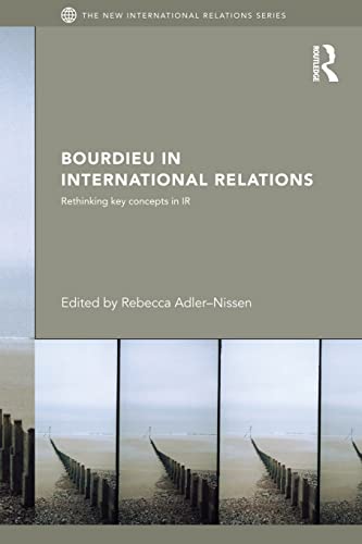 Imagen de archivo de Bourdieu in International Relations: Rethinking Key Concepts in IR (New International Relations) a la venta por BMV Bloor