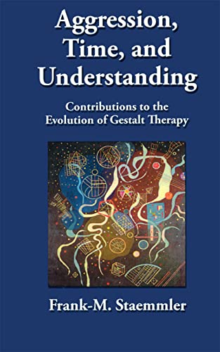Beispielbild fr Aggression, Time, and Understanding: Contributions to the Evolution of Gestalt Therapy zum Verkauf von Books From California