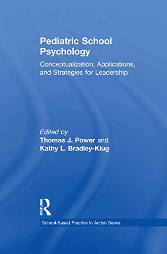 Imagen de archivo de Pediatric School Psychology: Conceptualization, Applications, and Strategies for Leadership Development (School-Based Practice in Action) a la venta por Chiron Media