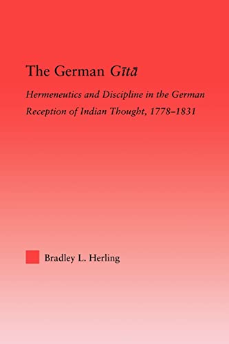 Imagen de archivo de The German Gita : Hermeneutics and Discipline in the Early German Reception of Indian Thought a la venta por Blackwell's