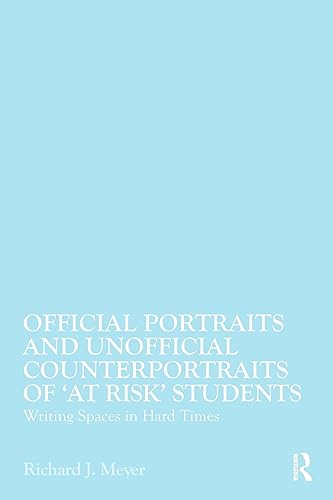 Imagen de archivo de Official Portraits and Unofficial Counterportraits of 'At Risk' Students: Writing Spaces in Hard Times a la venta por Revaluation Books