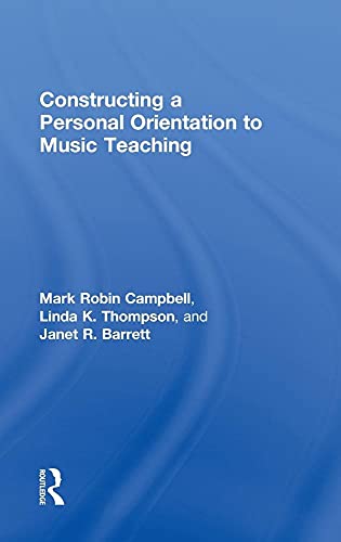 Beispielbild fr Constructing a Personal Orientation to Music Teaching zum Verkauf von Mispah books