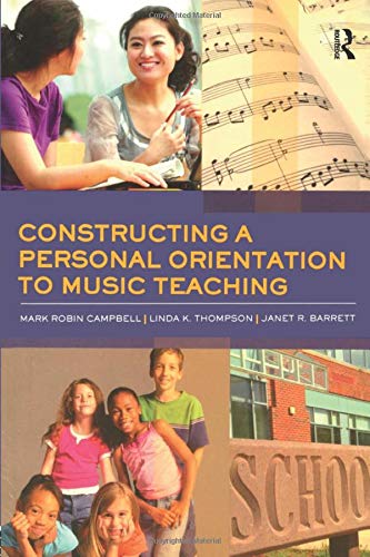 Stock image for Constructing a Personal Orientation to Music Teaching for sale by BooksRun