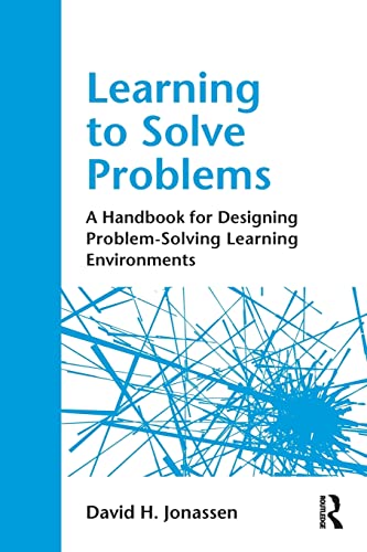 Imagen de archivo de Learning to Solve Problems : A Handbook for Designing Problem-Solving Learning Environments a la venta por Blackwell's